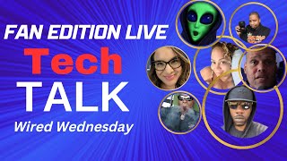 Tech Talk Fan Edition Live Stream | Wired Wednesday