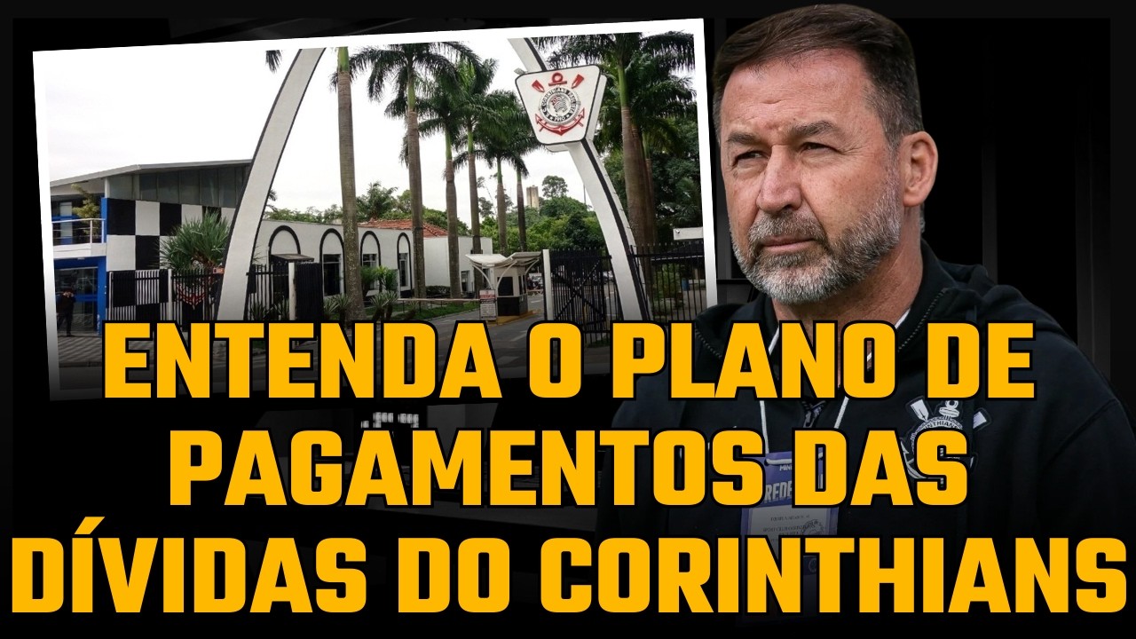 ENTENDA O PLANO DE PAGAMENTOS DAS DÍVIDAS DO CORINTHIANS | ASSISTA ATÉ ...