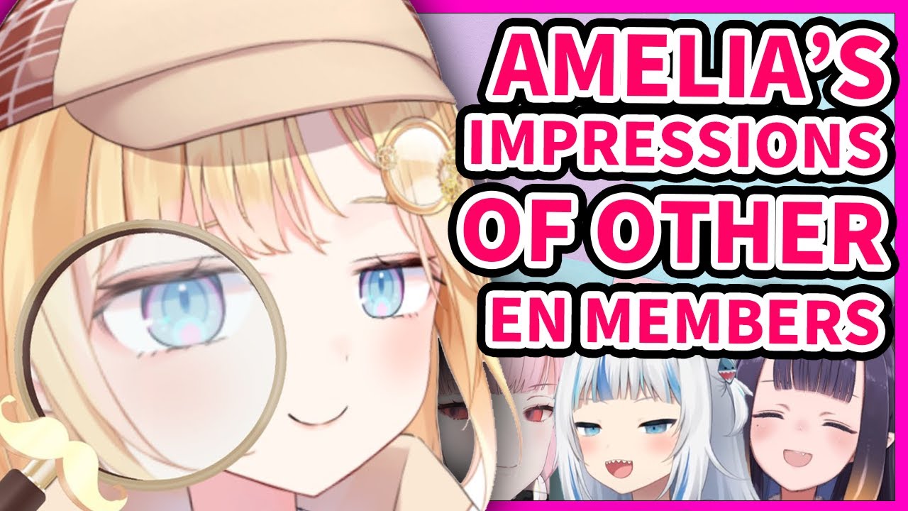 Amelia's first impressions of other hololive members 【HololiveEN/Watson Amelia】