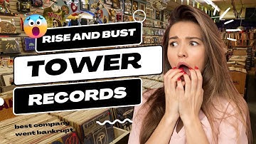 Witness the Downfall of an Icon: The Rise and Fall of Tower Records