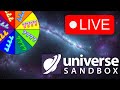 Taking Your Suggestions With Mystery Wheel - Universe Sandbox Live