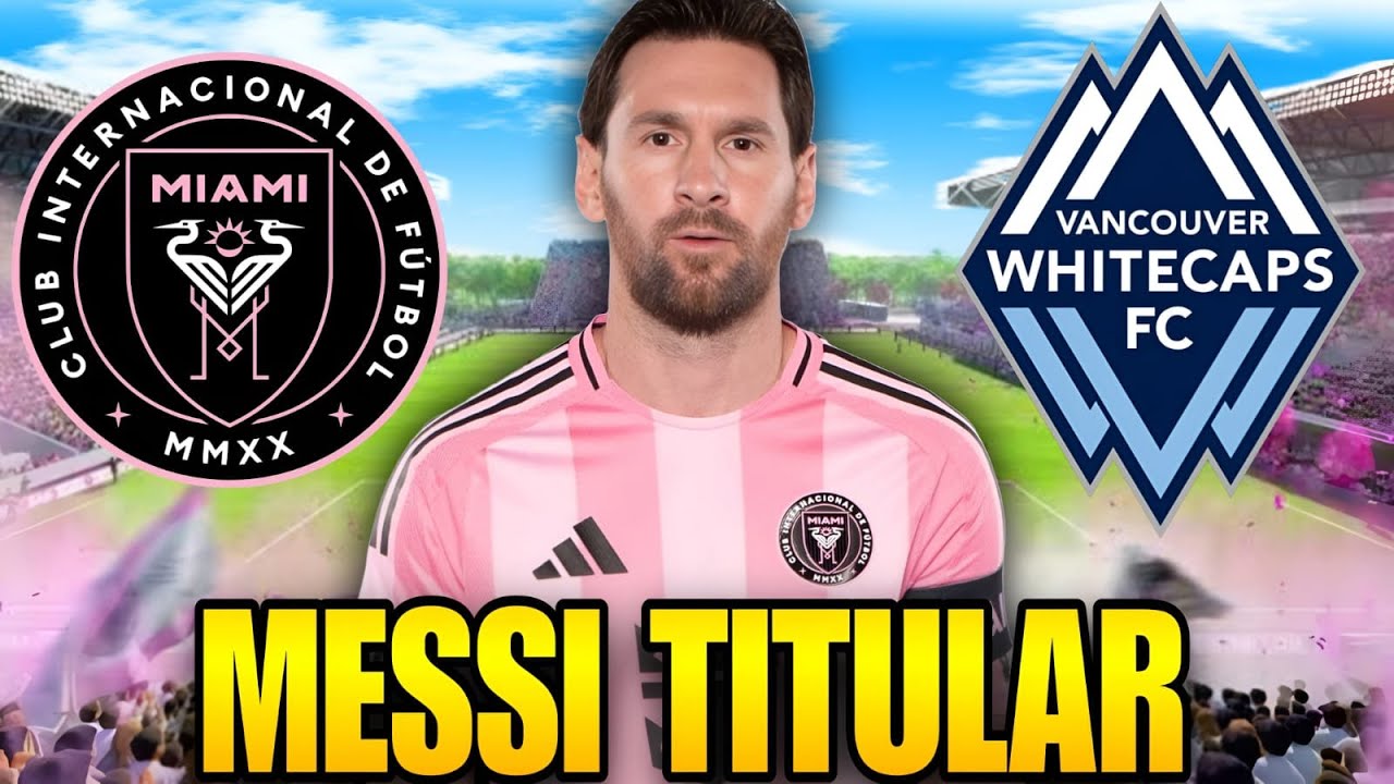 INTER MIAMI vs VANCOUVER en vivo 🚨 MESSI es TITULAR buscando REMONTAR ...
