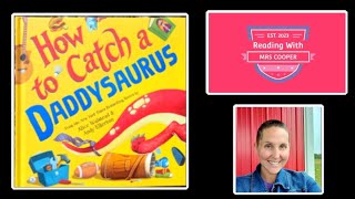 How to Catch a Daddysaurus/ @ReadingWithMrsCooper