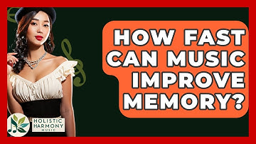 How Fast Can Music Improve Memory? - Holistic Harmony Music