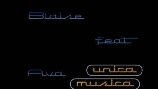 Blaise Feat Ava- Unica Musica