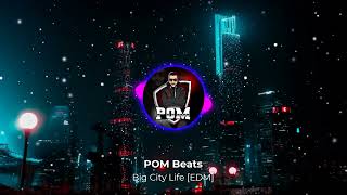 POM Beats - Big City Life [EDM]