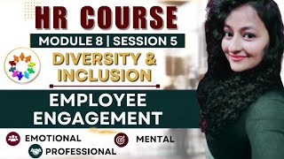 Diversity & Inclusion | Employee Engagement| HR Course - Module 8 | Session 5 #hr #readywithhr