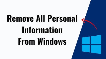 how to remove all personal information from windows 10