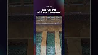 İsfahanda Ünlü Türk Şair Saib-I Tebrizinin Anıt Şeklindeki Makberi