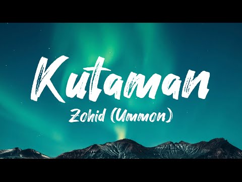 Zohid (Ummon) - Kutaman (Lyrics)