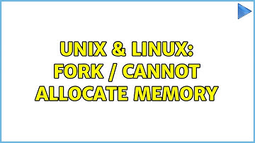 Unix & Linux: Fork / Cannot allocate memory