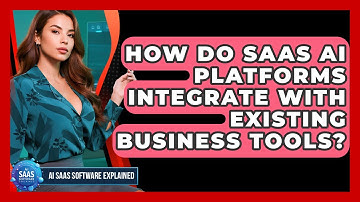 How Do SaaS AI Platforms Integrate With Existing Business Tools? | AI SaaS Software Explained News