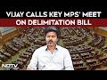 Tamil Nadu News | Vijay Calls Key Tamil Nadu MPs' Meet To Discuss Delimitation Bill