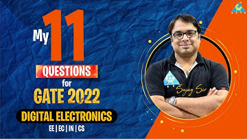 My 11 Questions for GATE 2022 | Digital Electronics | EE/EC/IN/CS | By Sujay Sir