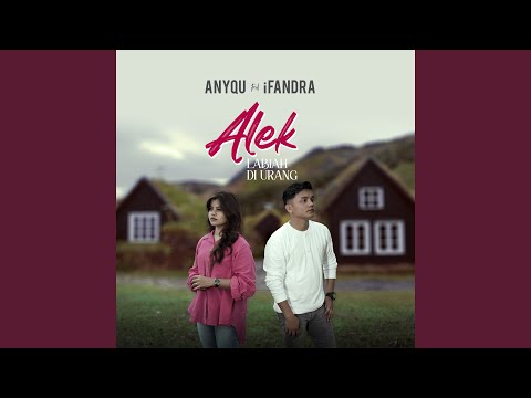 Alek Labiah di Urang - Anyqu