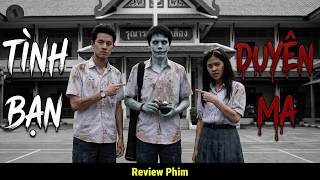 2 Câu Chuyện Kinh Dị Về Tình Bạn "Duyên Ma" Ám Ảnh Của Học Sinh Thái Lan | Reiview Phim