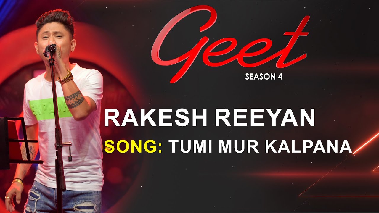 TUMI MUR KALPANA   Rakesh Reeyan  Poran Borkatoky Jojo  Geet Season 4