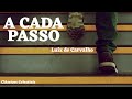 A CADA PASSO - LUIZ DE CARVALHO (COM LETRA) 10K