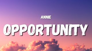 Annie - Opportunity (Lyrics) (TikTok Song) | now look at me and this opportunity