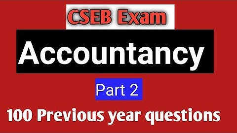 Accountancy/Part 2/ 100 Previous Questions/ CSEB Junior Clerk/ Ass Secretary exams