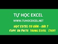 [Video] Học EXCEL cơ bản - 07 - Copy và Paste dữ liệu (tiếp) trong excel 