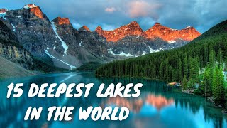 15 DEEPEST LAKES IN THE WORLD