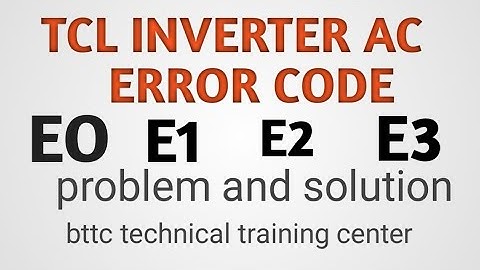 #tcl#inverter#Ac#error#code#e0e1e2e3. E3 error code in TCL inverter Ac, e0 E1 E2 E3 error code in ac