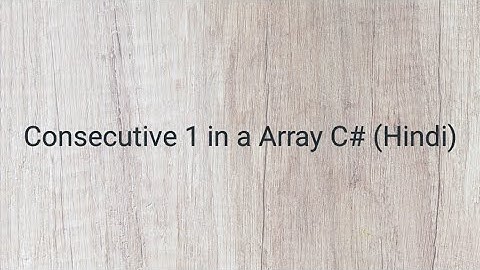 Finding Consecutive 1s in an Array: Efficient C# Code Explained!