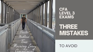 CFA Level 3 Exam - 3 Mistakes to Avoid