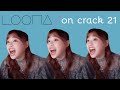 LOONA ON CRACK 21: what are they so LOUD for??