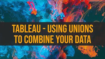Tableau - Using Unions to Combine your data