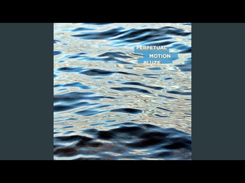 Bluze - Perpetual Motion