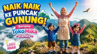 🎵⛰️ NAIK NAIK KE PUNCAK GUNUNG | Bersama TokoMika Family 👩‍👧‍👦💖
