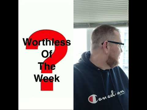 Worthless Of The Week