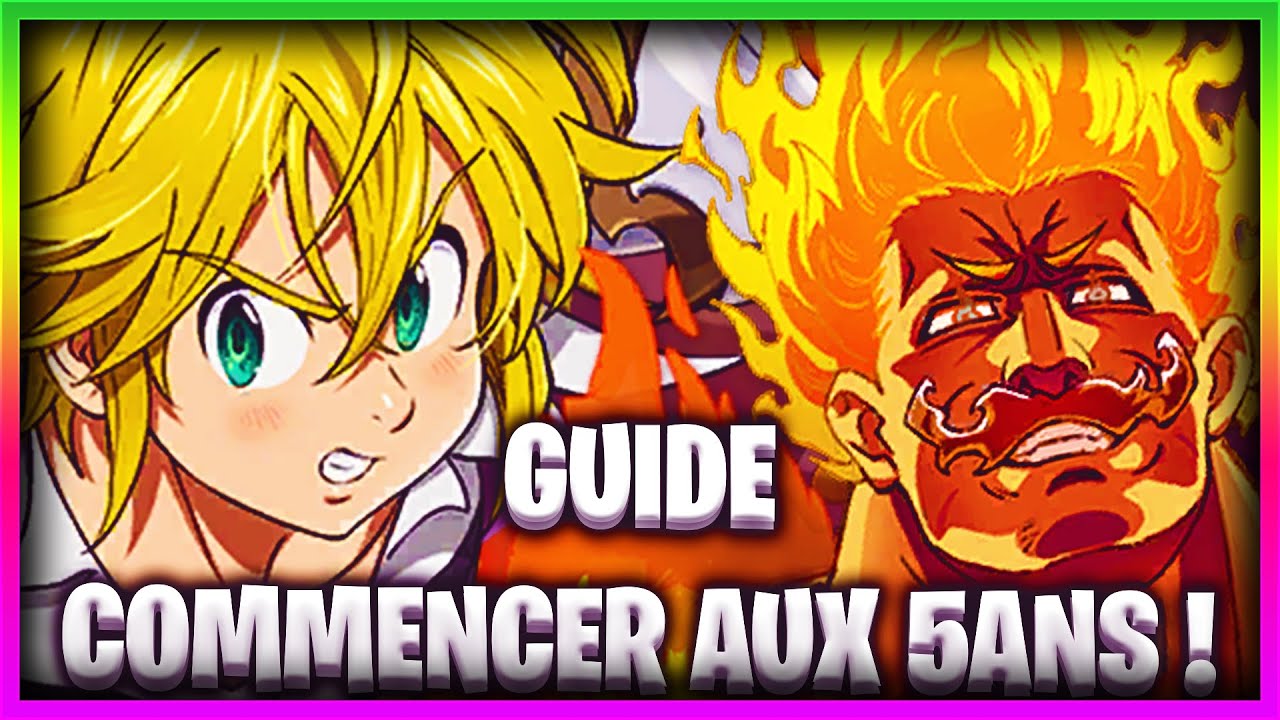 GUIDE COMMENCER 7DS EN JUIN 2024 (Anniversaire 5 ans) ! - 7DS: Grand ...