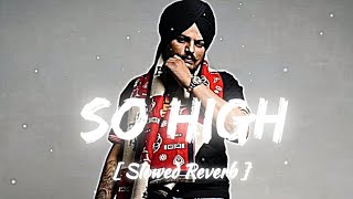 So high - #sidhu [ Slowed reverb ] LO-FI PUNJABI song