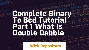 Complete binary to bcd tutorial part 1 what is double dabble