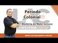 História de MT -  Período Colonial -  Prof Edenilson