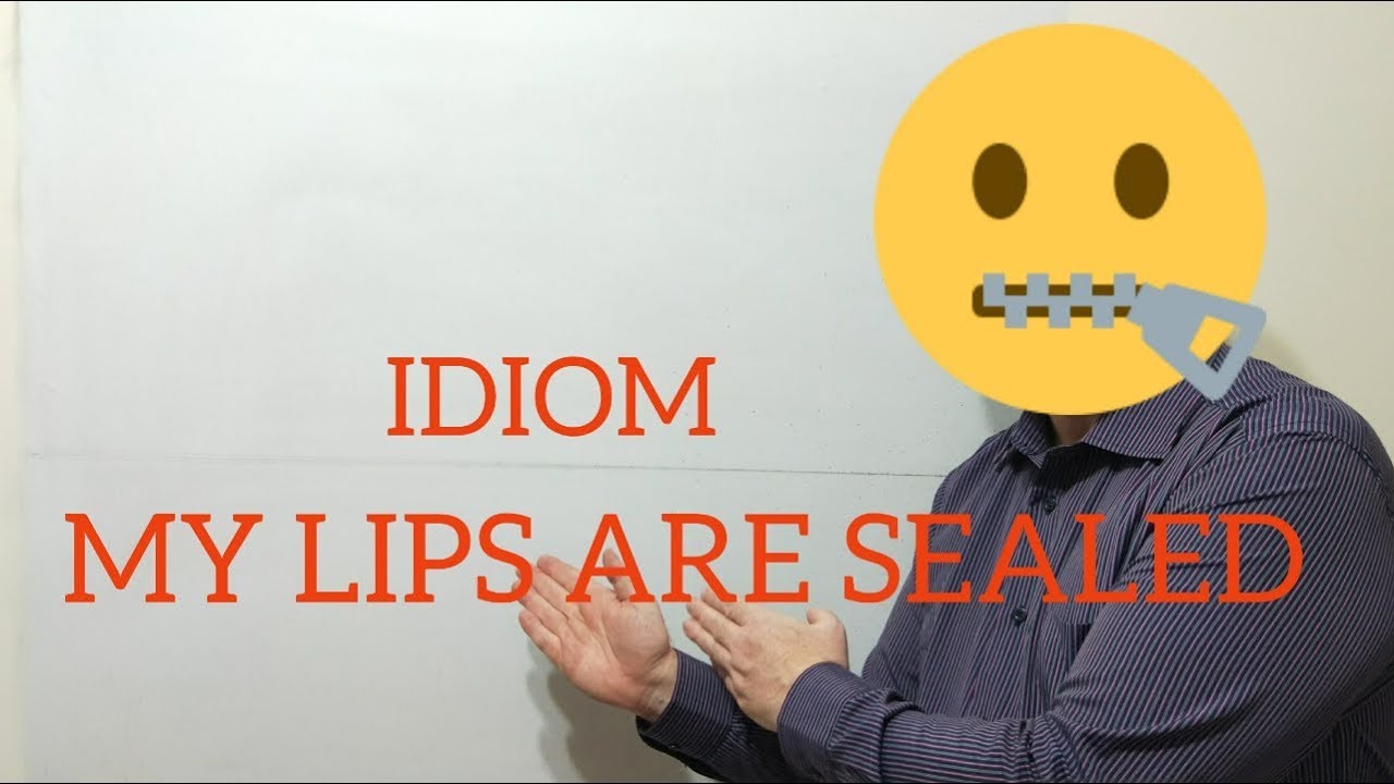 English Tutor Nick P Idioms (206) My Lips Are Sealed YouTube
