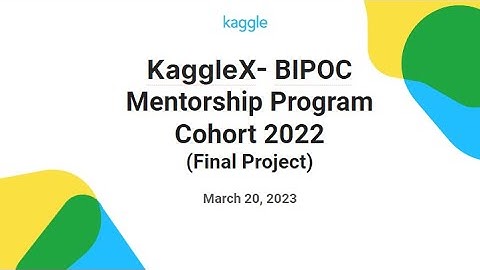 My KaggleX Final Project Presentation || 18 3 2023