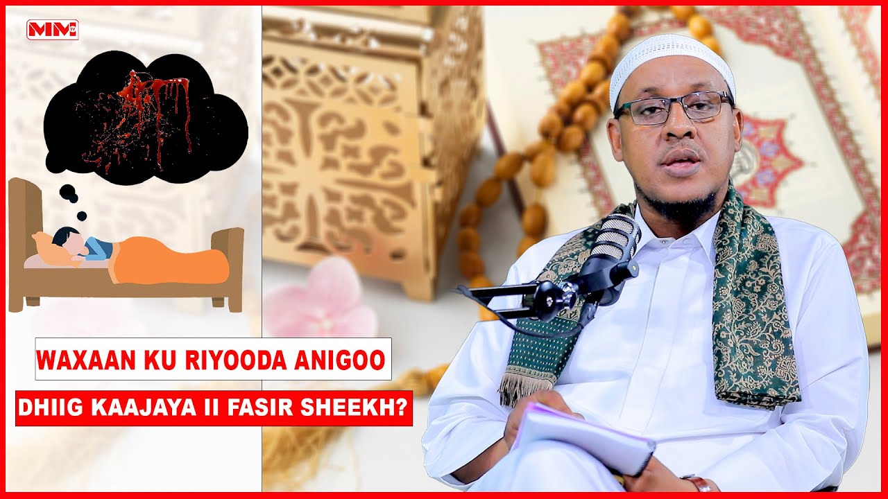Waxaan ku Riyooda Anigoo dhiig kaajaya Ii Fasir Sheekh?