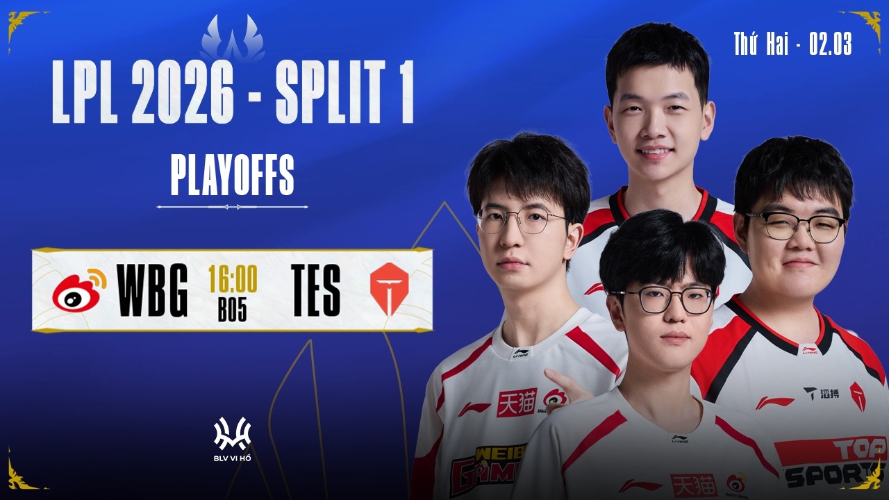 Bình Luận Tiếng Việt: WBG vs TES (BO5) | PLAYOFFS LPL 2026 SPLIT 1