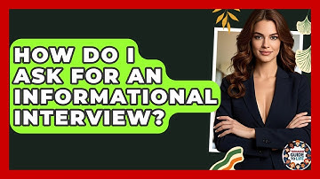 How Do I Ask For An Informational Interview? - Teenager Guide to Life