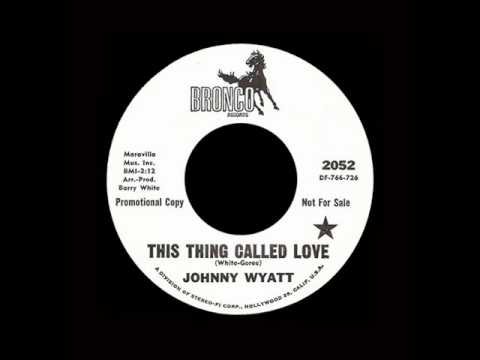 Johnny Wyatt - This Thing Called Love