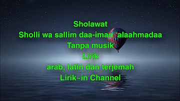 Sholawat Sholli wa sallim daa-iman ‘alaahmadaa, (nadaklasik) tanpa musik lirik arab latin terjemah