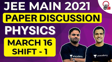 JEE Main 2021: Physics Paper Discussion | 16th March Shift 1 | JEE 24x7 | Ravi Shukla | Naveen Kumar