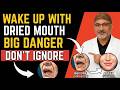 If You Wake Up With a Dry Mouth, Your Body Is Telling You This Doctor Reveals (Doctor Explains)