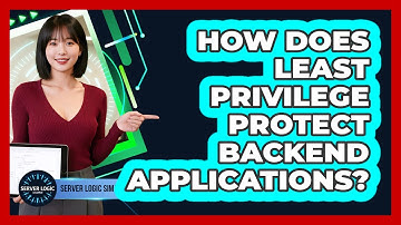 How Does Least Privilege Protect Backend Applications?