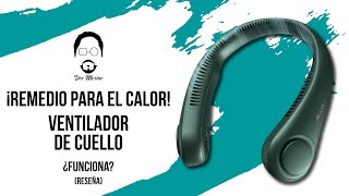 ¡Remedio para el calor! Ventilador de cuello, ¿funciona?