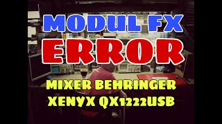 MODUL FX MIXER BEHRINGER XENYX QX1222USB ERROR